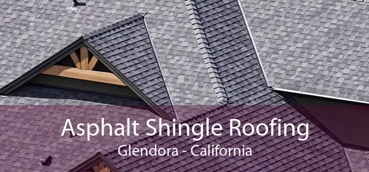 Asphalt Shingle Roofing Glendora - California