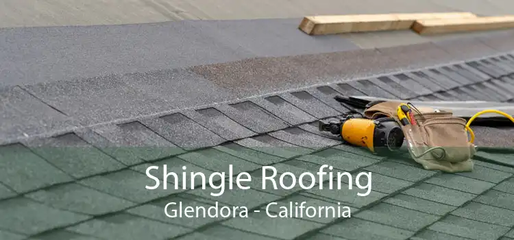 Shingle Roofing Glendora - California